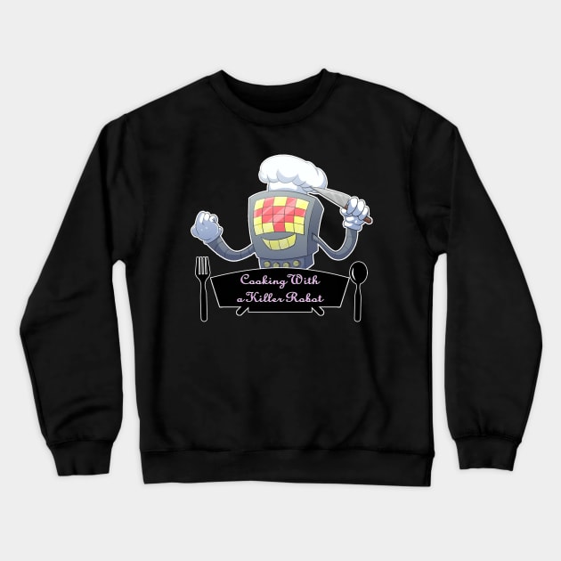 Cooking With a Killer Robot Crewneck Sweatshirt by TazawaK